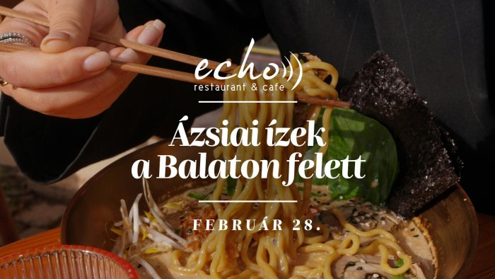ÁZSIAI ÍZEK A BALATON FELETT // Echo Étterem 