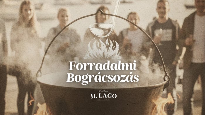 Forradalmi Bogrács Ünnep // Trattoria Il Lago