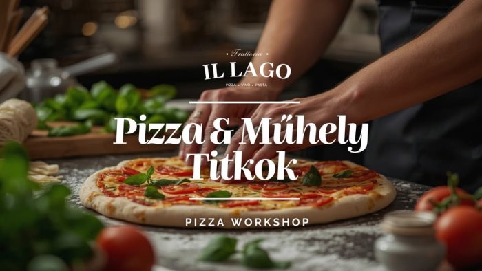 PIZZA & MŰHELY TITKOK // Pizza Workshop // Trattoria Il Lago