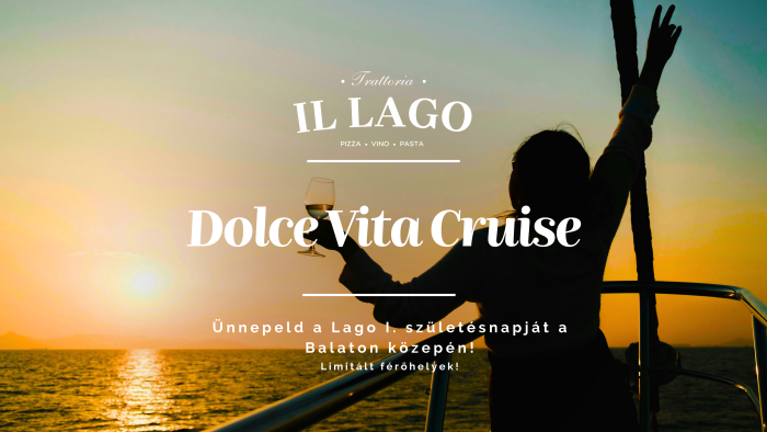 Dolce Vita Cruise // Ünnepeld a Lago szülinapját a Balaton közepén!