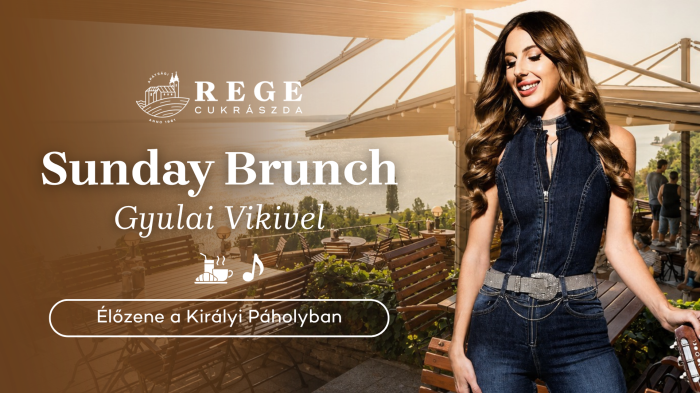SUNDAY BRUNCH Gyulai Vikivel / Minden Vasárnap