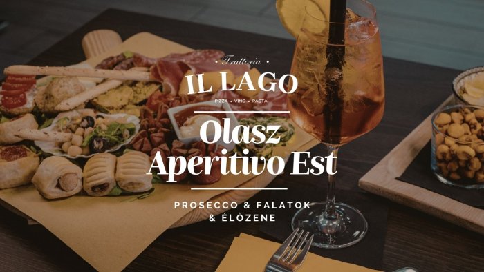 Olasz Aperitivo Est // Trattoria Il Lago
