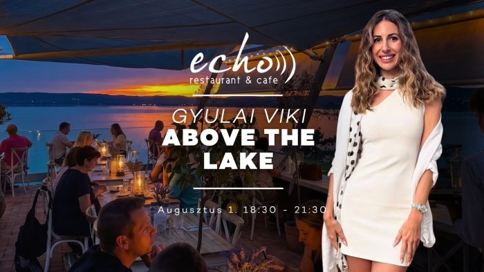 ABOVE THE LAKE – Gyulai Viki élőkoncert az Echo teraszán