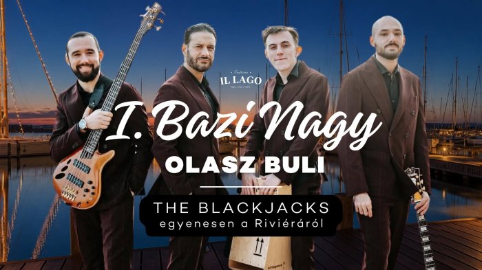 BAZI NAGY OLASZ BULI A LAGO-BAN!  The Blackjacks egyenesen a Riviéráról! 