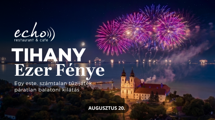 Tihany Ezer Fénye az Echo Étteremből | AUGUSZTUS 20.