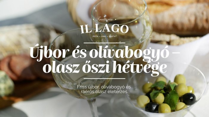 Újbor és Olívabogyó Hétvége // Trattoria Il Lago