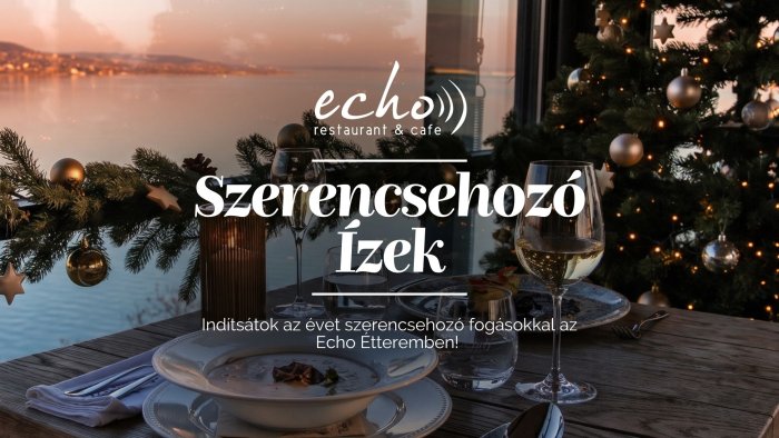 ÚJÉVI AJÁNLAT - Indítsátok az évet szerencsehozó fogásokkal // Echo Étterem