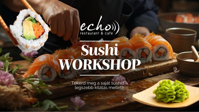 Sushi WORKSHOP // Echo Étterem
