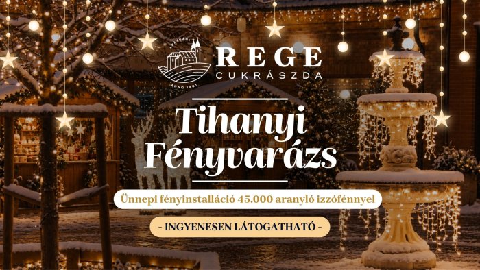 TIHANYI FÉNYVARÁZS 2026 | AMIKOR A REGE UDVAR FELRAGYOG 
