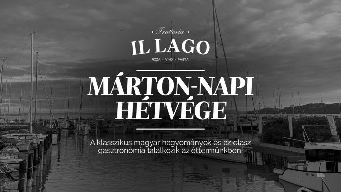 Márton Napi HÉTVÉGE // Trattoria Il Lago